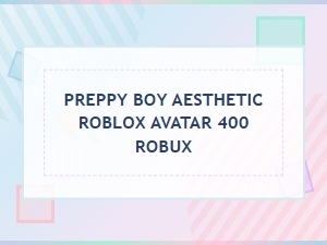 Preppy Boy Aesthetic Roblox Avatar for 400 Robux