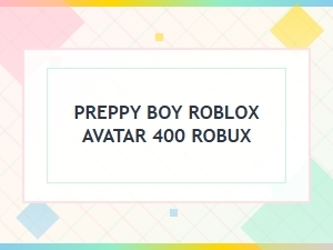 Preppy Boy Roblox Avatar for 400 Robux