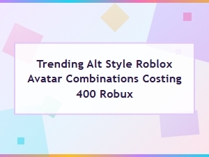 Trending Alt Style Roblox Avatar Combinations for 400 Robux