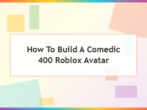 How to Build a Comedic 400 Roblox Avatar